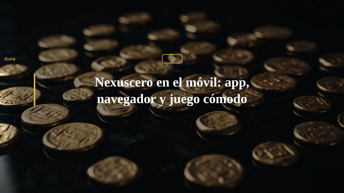 Nexuscero en el móvil: app, navegador y juego cómodo