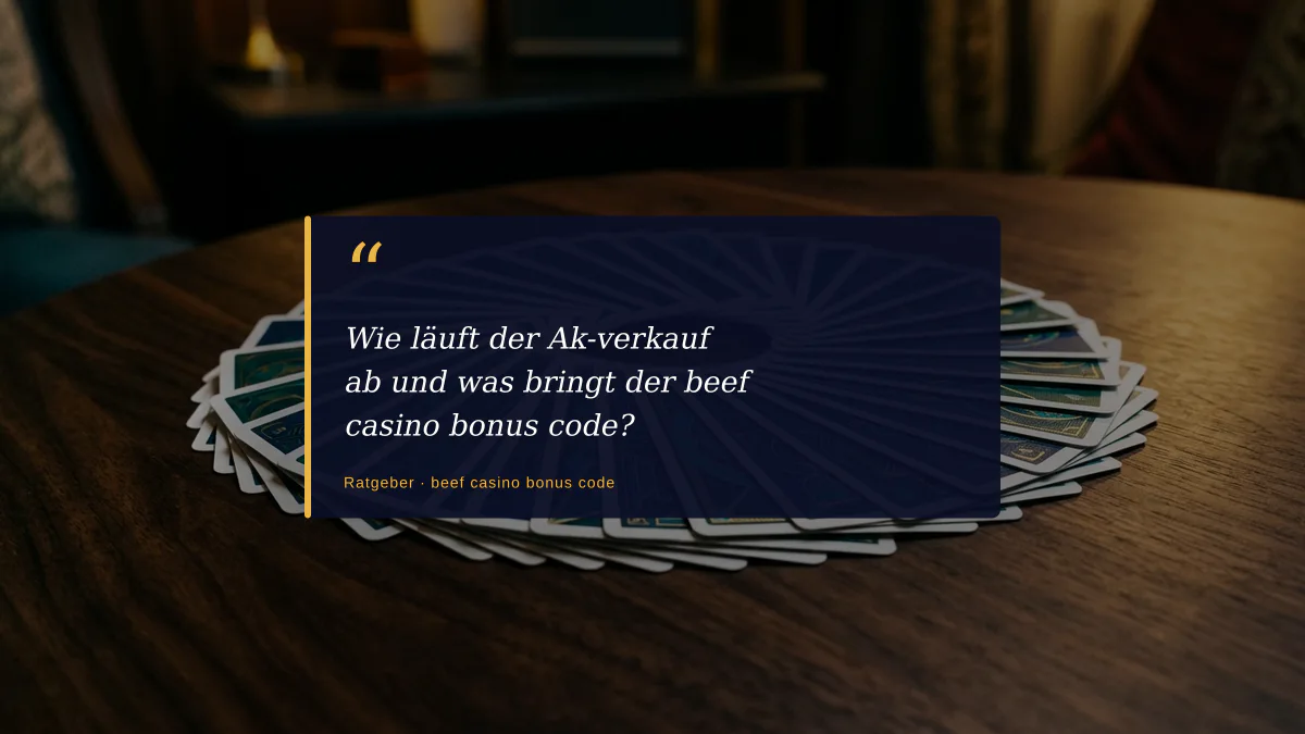 Wie läuft der Ak-verkauf ab und was bringt der beef casino bonus code?