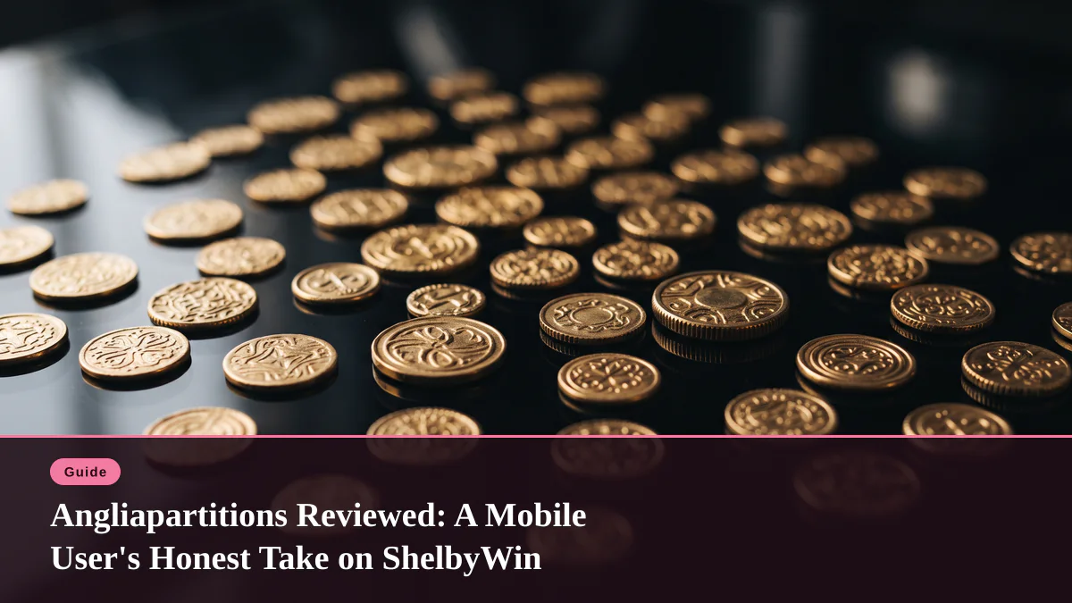 Angliapartitions Reviewed: A Mobile User's Honest Take on ShelbyWin