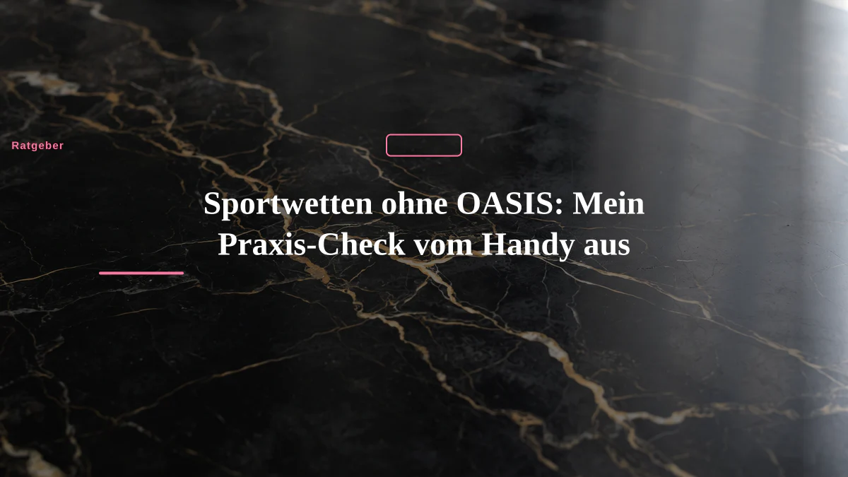 Sportwetten ohne OASIS: Mein Praxis-Check vom Handy aus