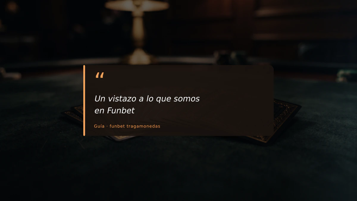 Un vistazo a lo que somos en Funbet