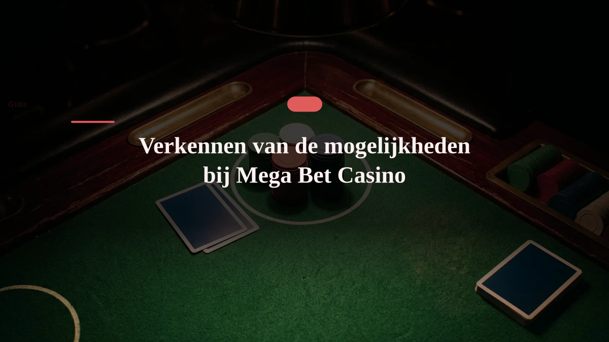 Verkennen van de mogelijkheden bij Mega Bet Casino Verkennen van de mogelijkheden bij Mega Bet Casino