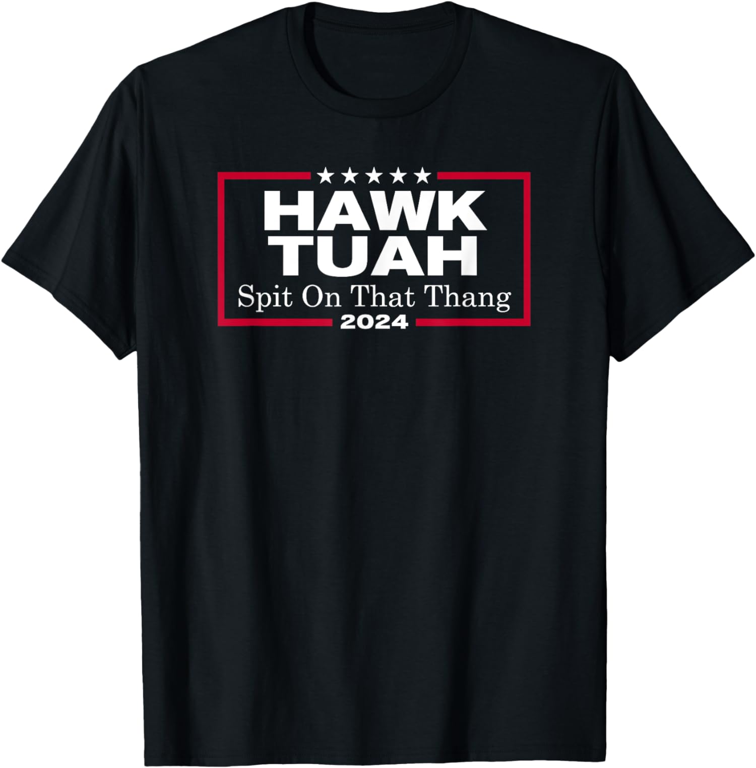 Parody Candidate Hawk Tush Spit On That Thang Unisex T-Shirt