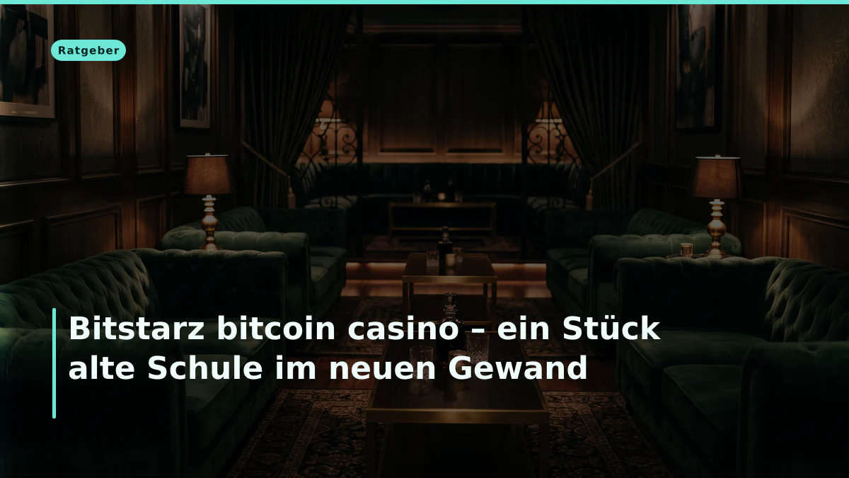 Bitstarz bitcoin casino – ein Stück alte Schule im neuen Gewand