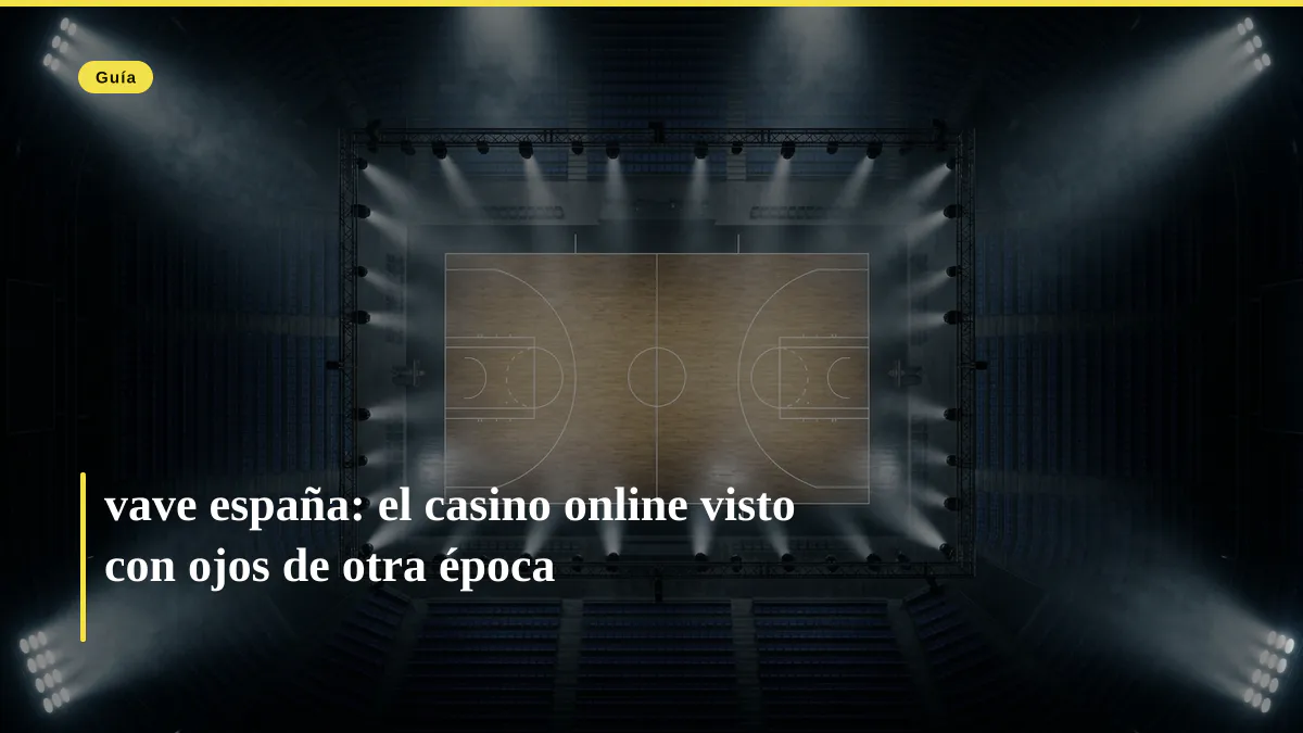 vave españa: el casino online visto con ojos de otra época