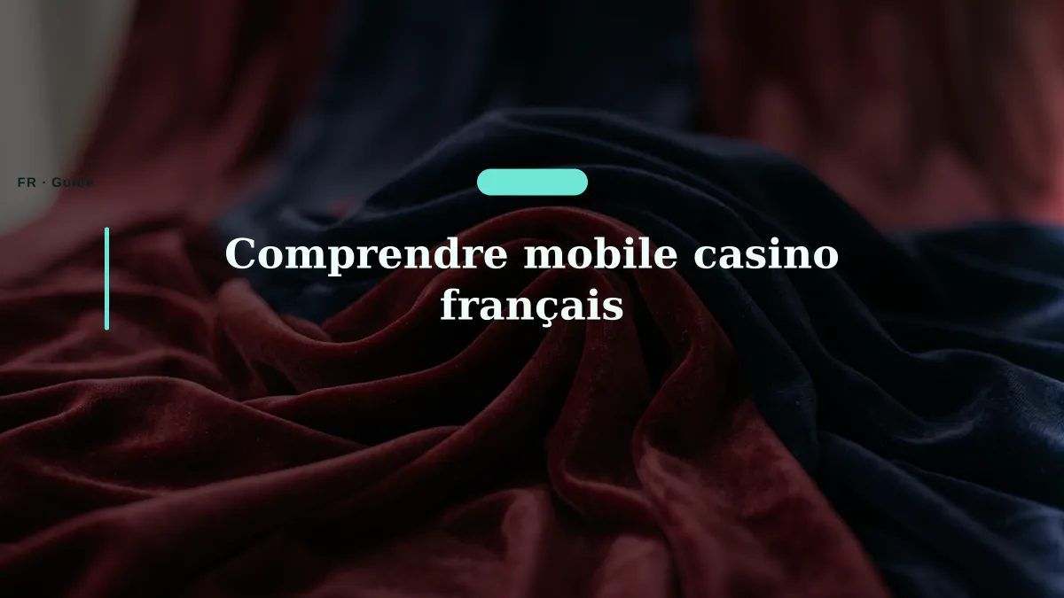 Comprendre mobile casino français