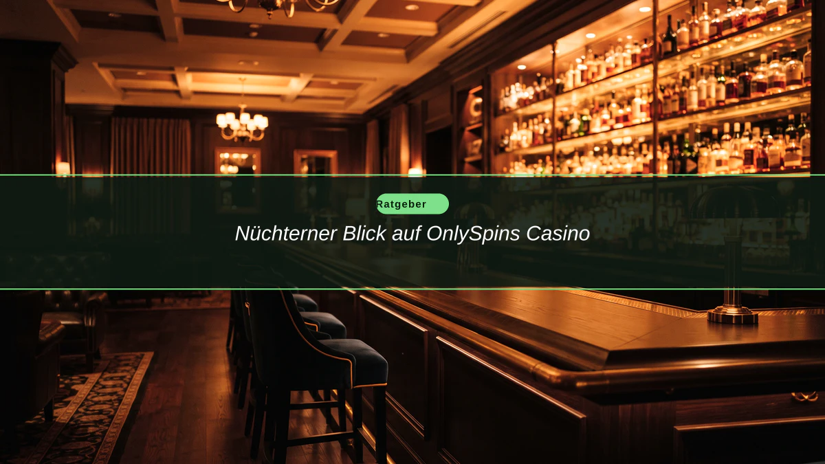 Nüchterner Blick auf OnlySpins Casino