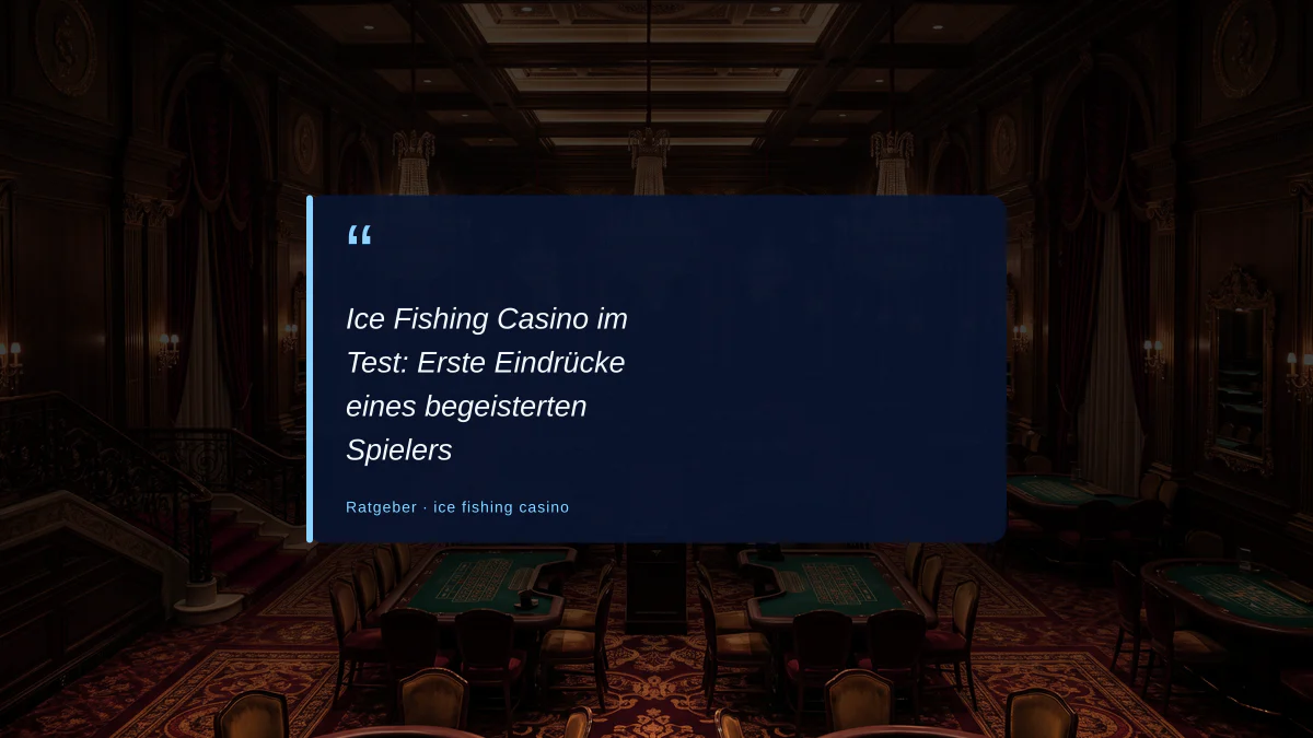 Ice Fishing Casino im Test: Erste Eindrücke eines begeisterten Spielers