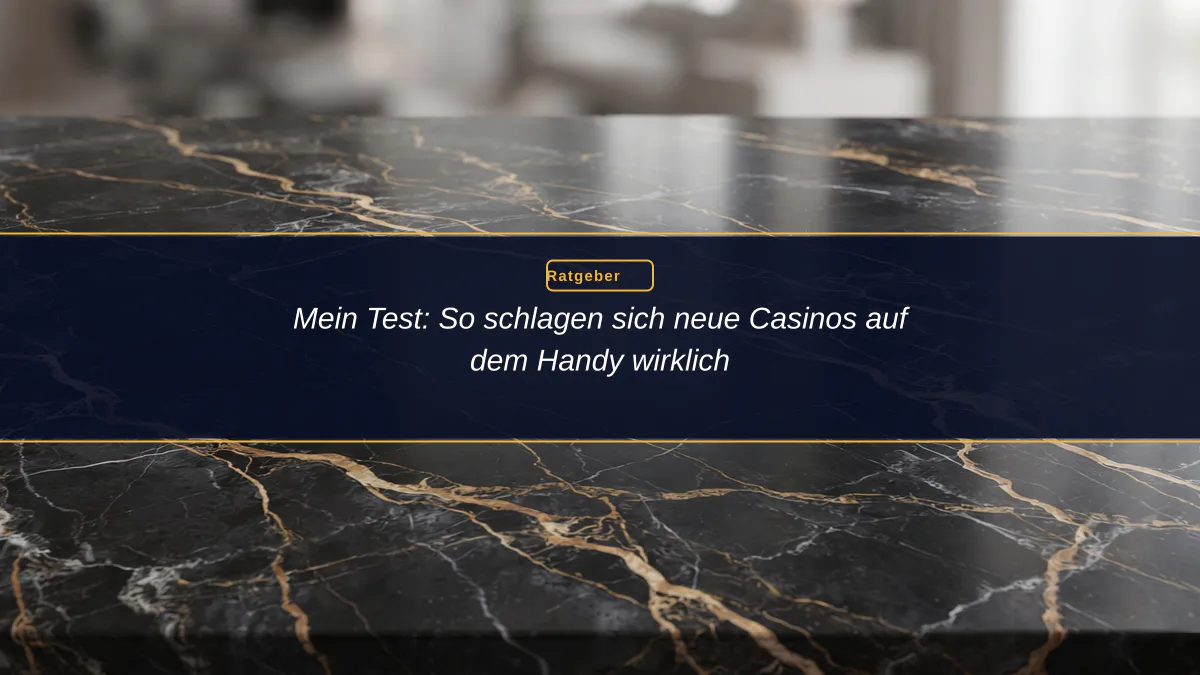 Mein Test: So schlagen sich neue Casinos auf dem Handy wirklich