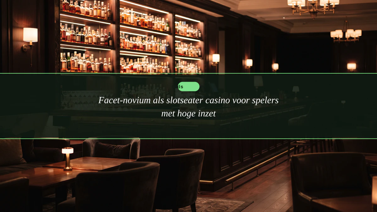 Facet-novium als slotseater casino voor spelers met hoge inzet