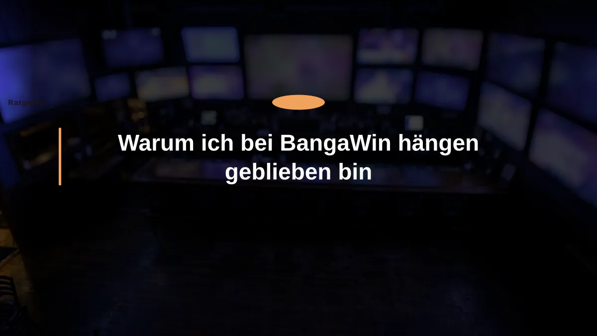 Warum ich bei BangaWin hängen geblieben bin