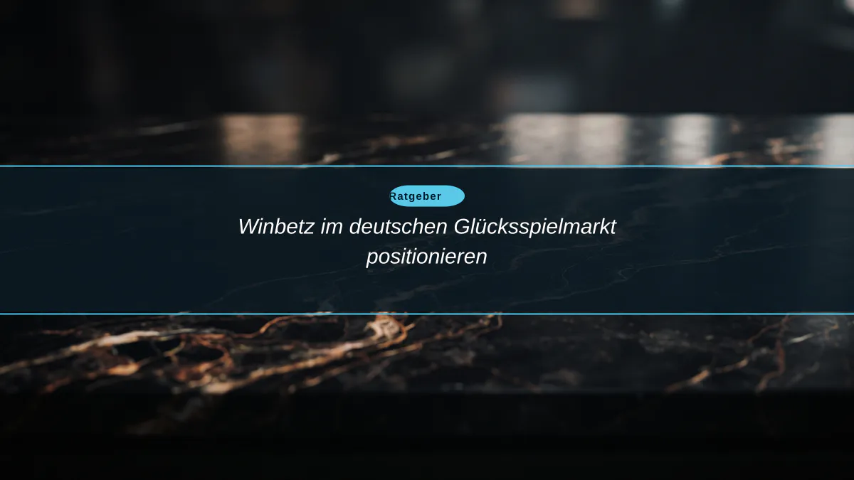 Winbetz im deutschen Glücksspielmarkt positionieren