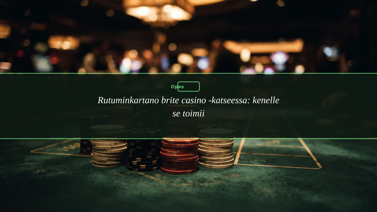 Rutuminkartano brite casino -katseessa: kenelle se toimii