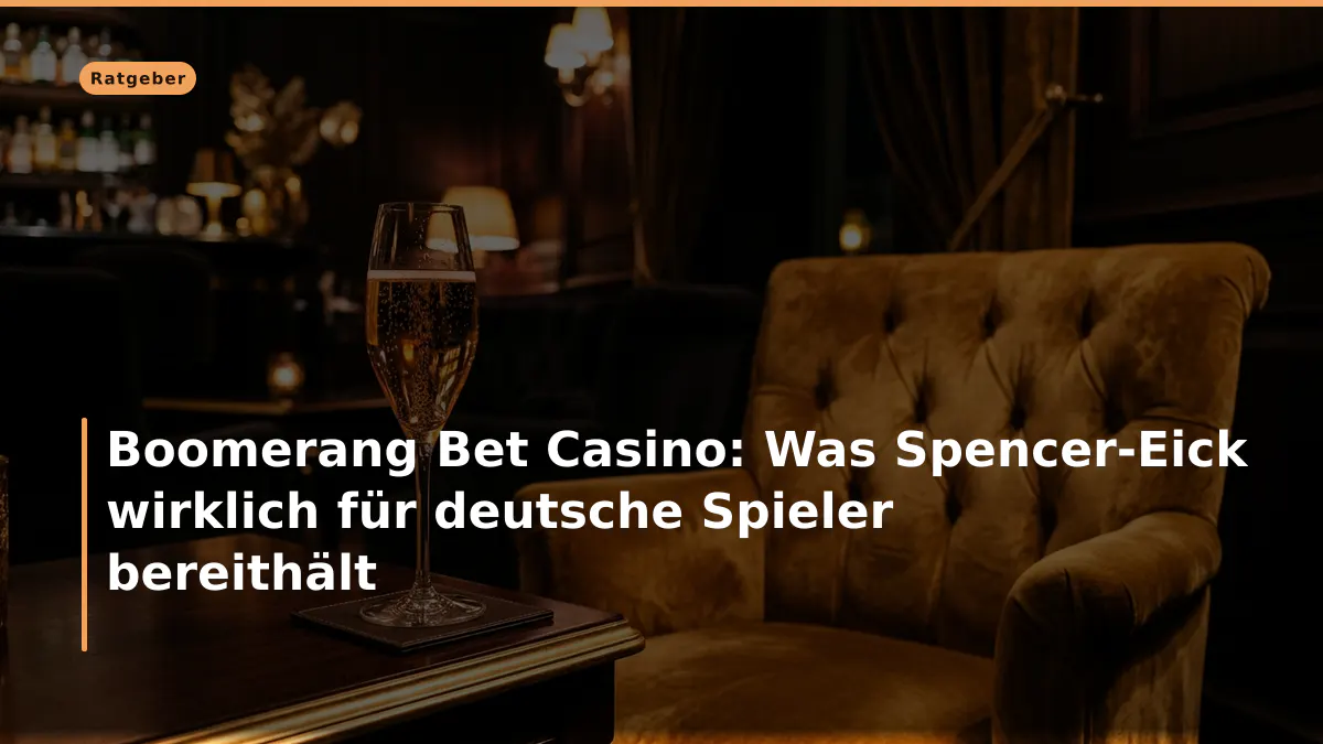 Boomerang Bet Casino: Was Spencer-Eick wirklich für deutsche Spieler bereithält