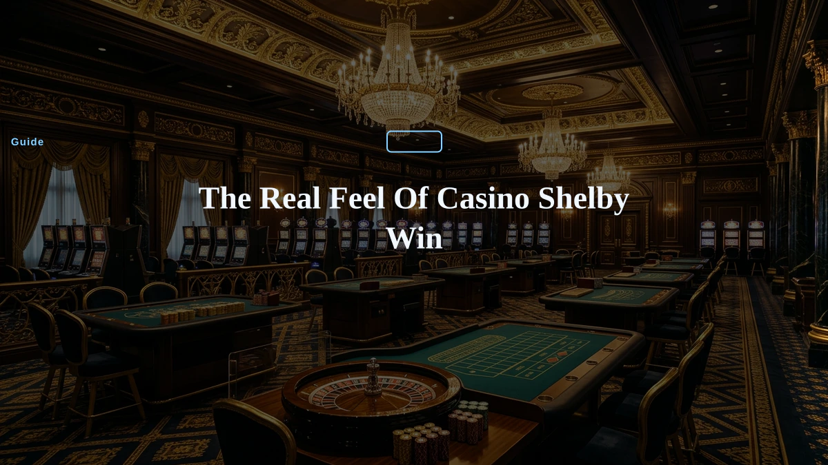 The Real Feel Of Casino Shelby Win