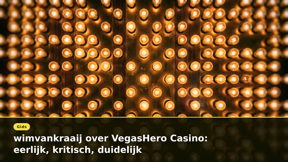wimvankraaij over VegasHero Casino: eerlijk, kritisch, duidelijk