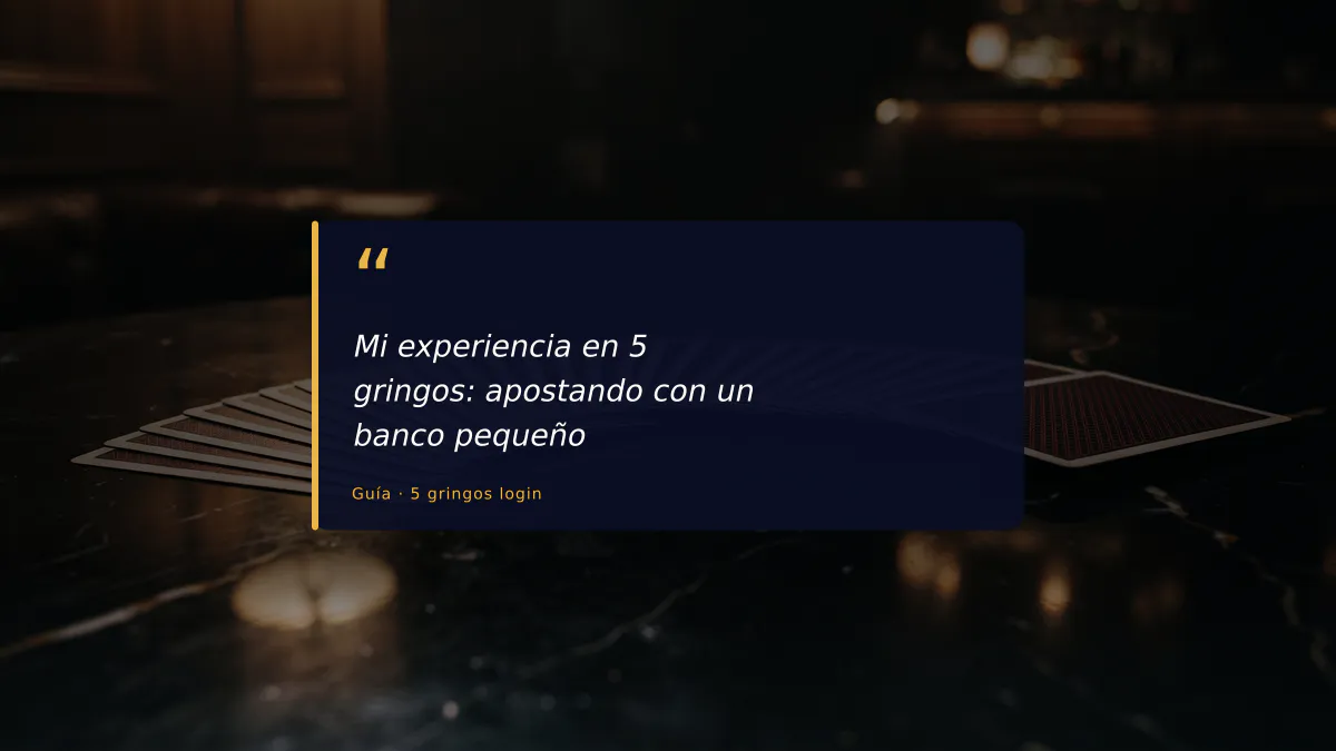 Mi experiencia en 5 gringos: apostando con un banco pequeño