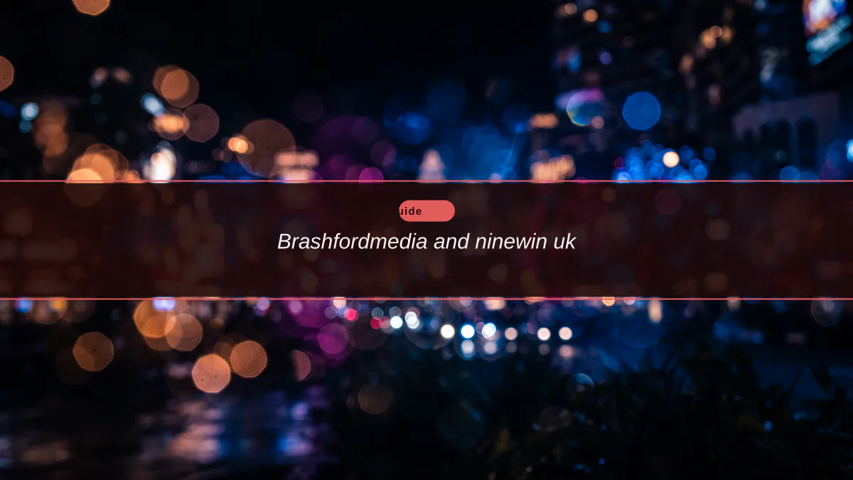 Brashfordmedia and ninewin uk