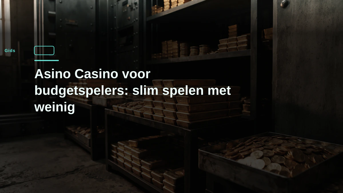 Asino Casino voor budgetspelers: slim spelen met weinig