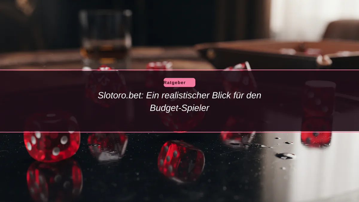 Slotoro.bet: Ein realistischer Blick für den Budget-Spieler