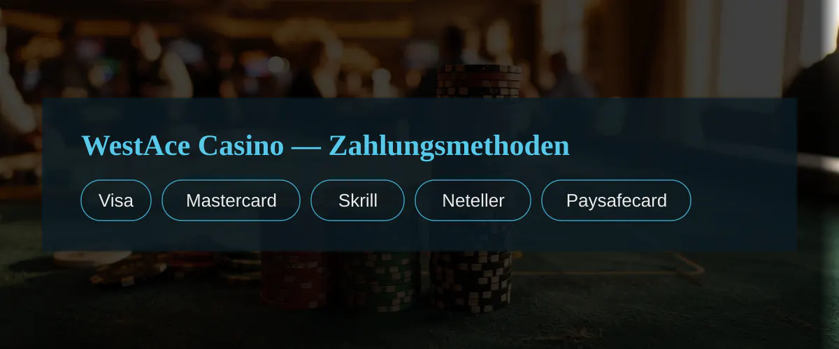 WestAce Casino � Zahlungsmethoden: Visa, Mastercard, Skrill, Neteller, Paysafecard
