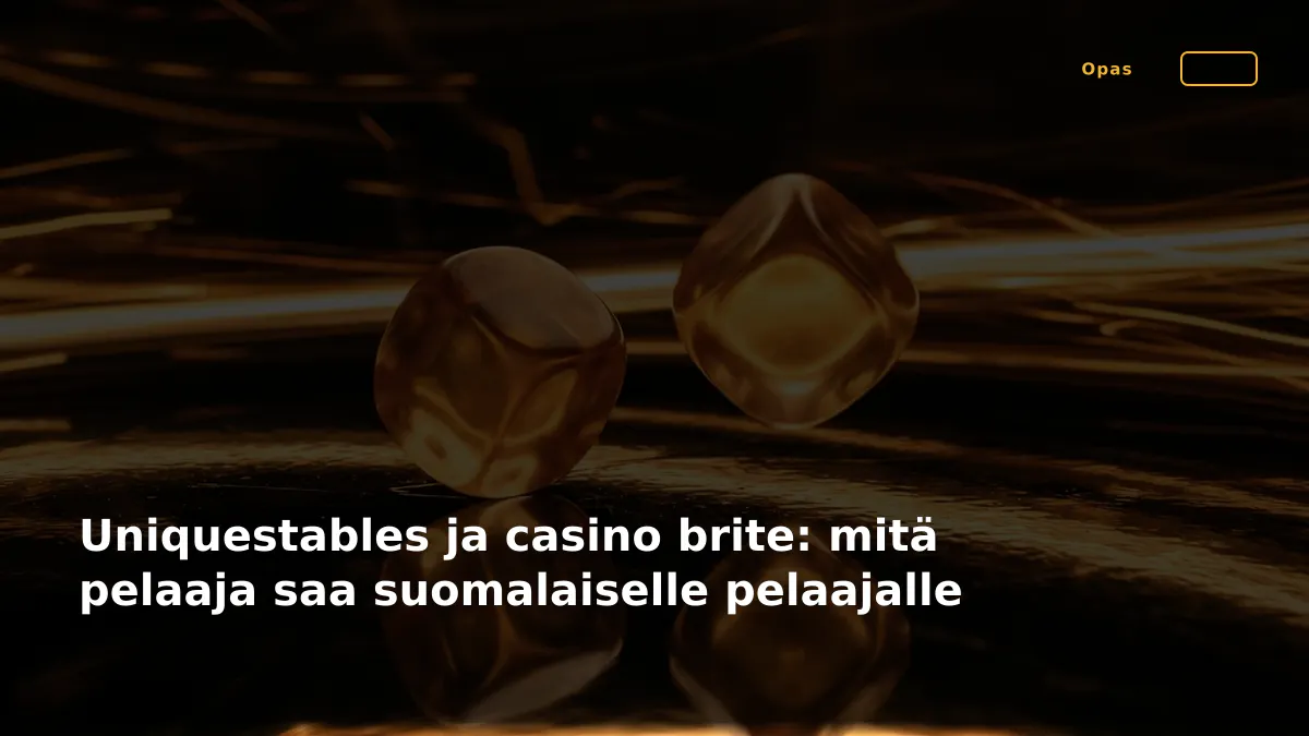 Uniquestables ja casino brite: mitä pelaaja saa suomalaiselle pelaajalle