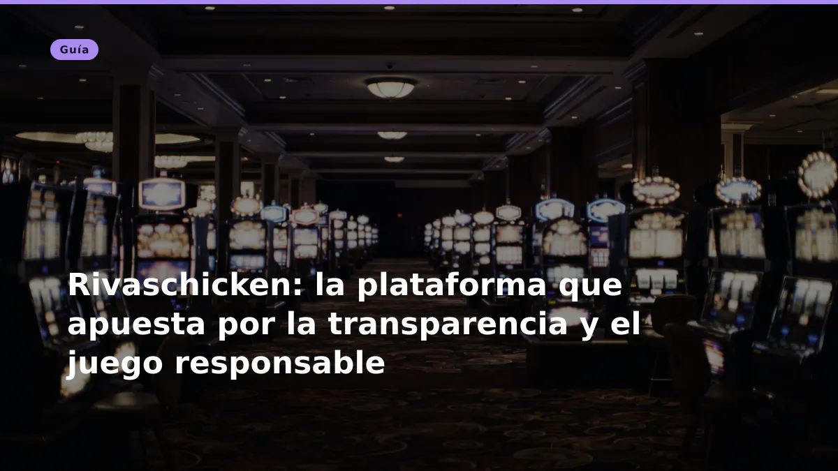Rivaschicken: la plataforma que apuesta por la transparencia y el juego responsable