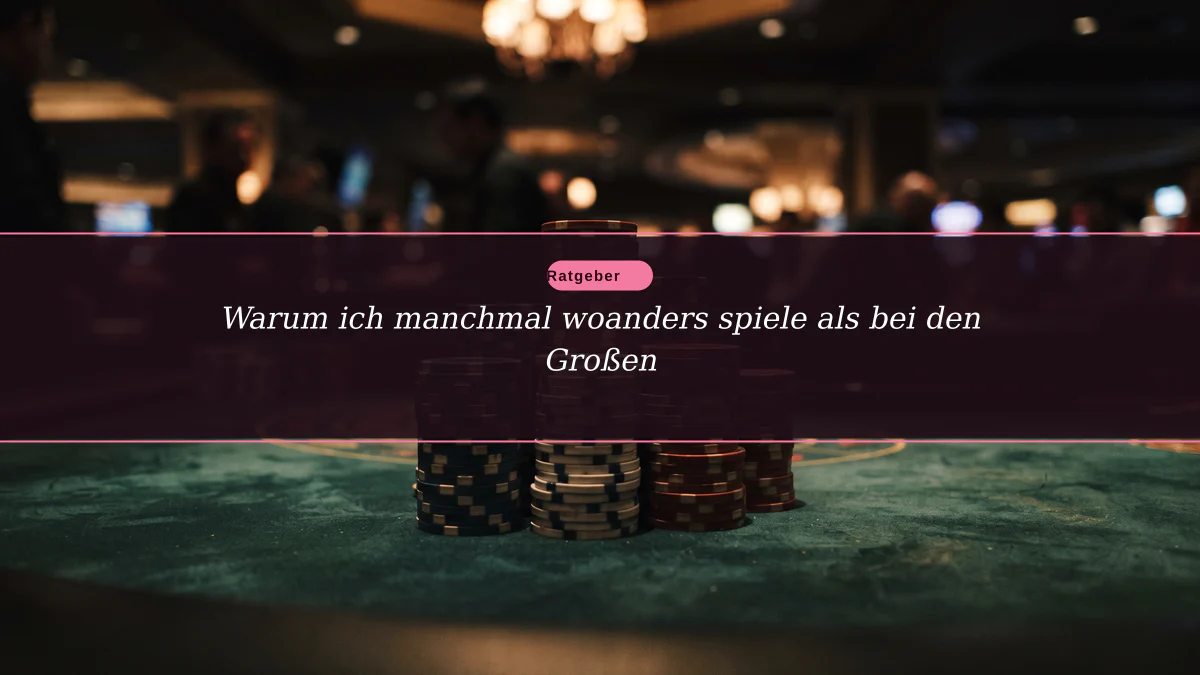 Warum ich manchmal woanders spiele als bei den Großen