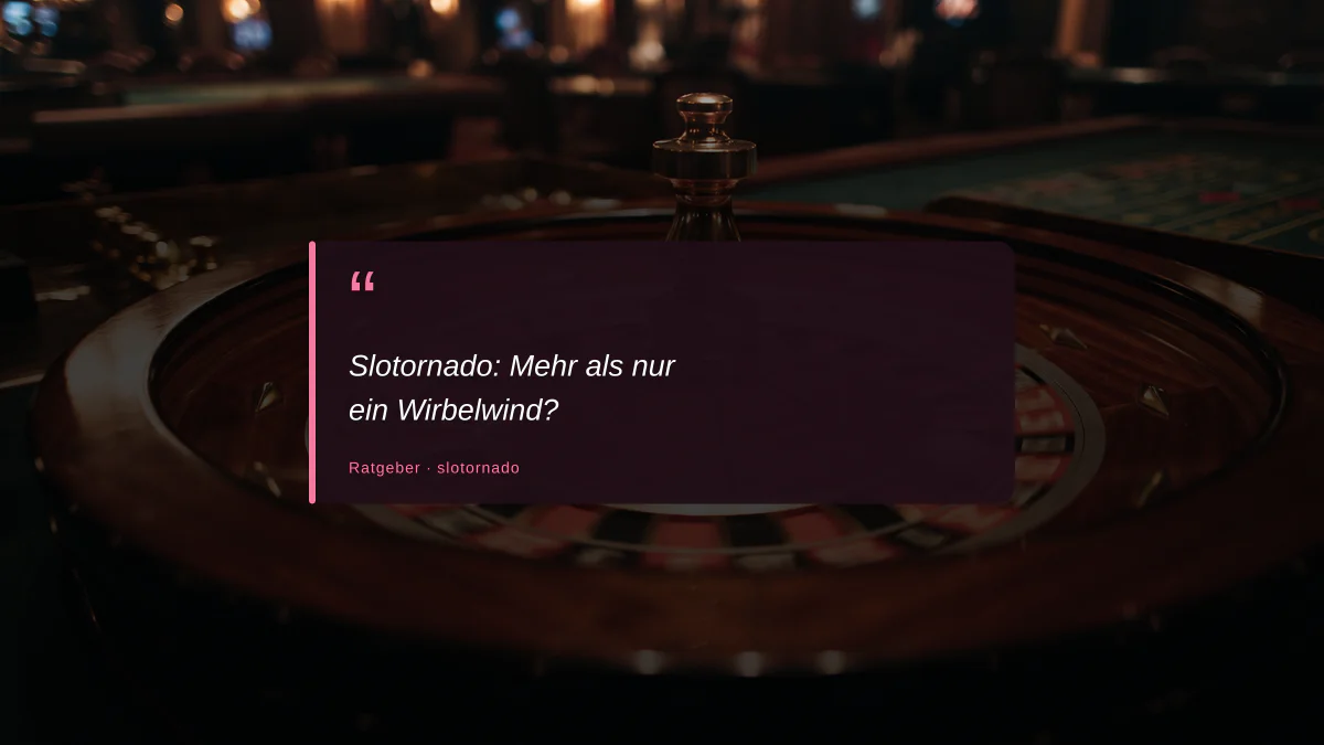 Slotornado: Mehr als nur ein Wirbelwind?