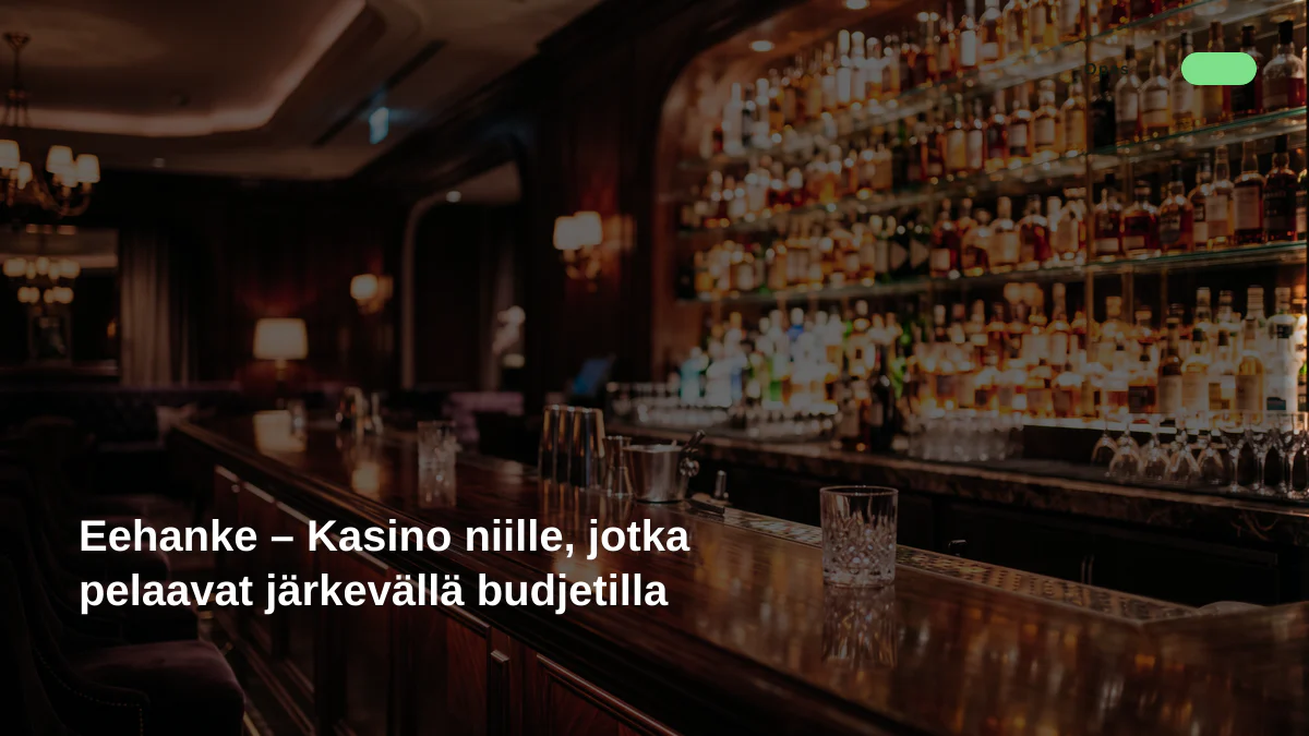 Eehanke – Kasino niille, jotka pelaavat järkevällä budjetilla