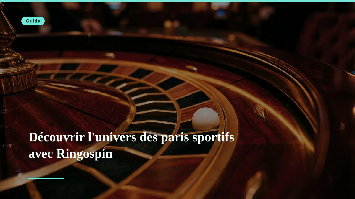 Découvrir l'univers des paris sportifs avec Ringospin
