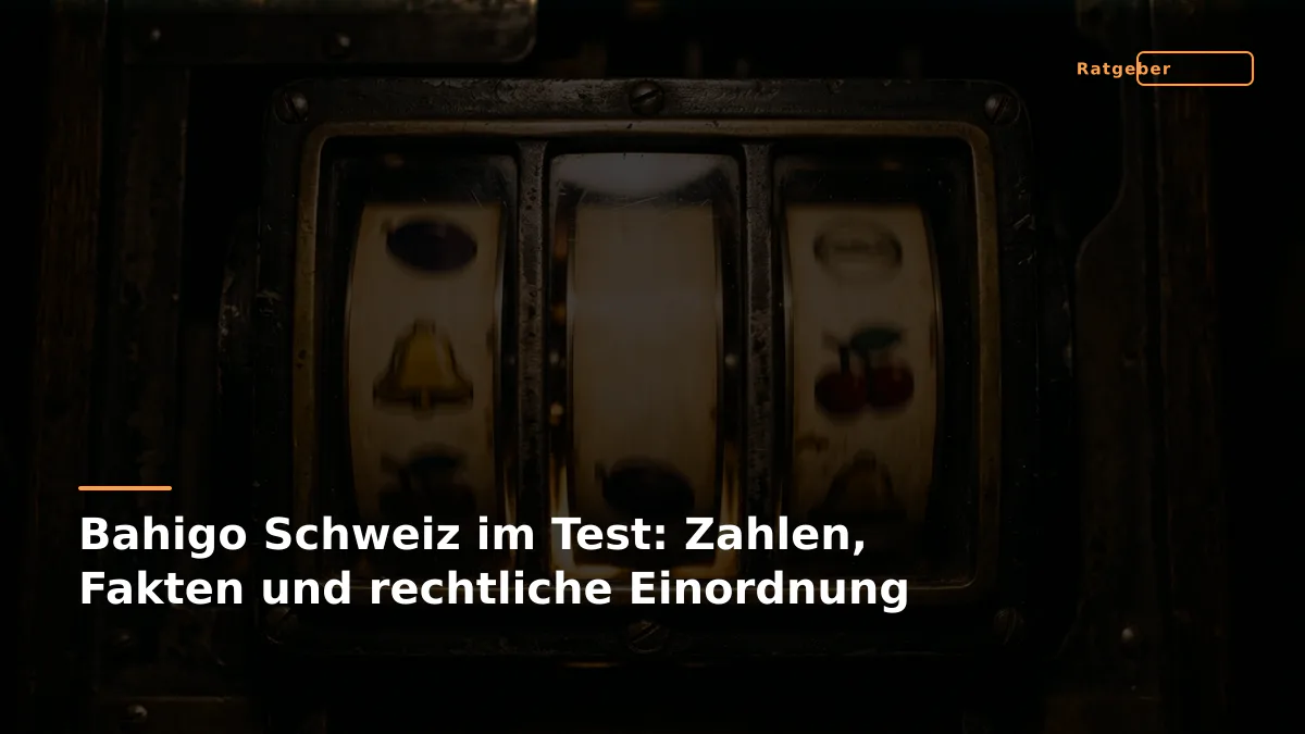 Bahigo Schweiz im Test: Zahlen, Fakten und rechtliche Einordnung