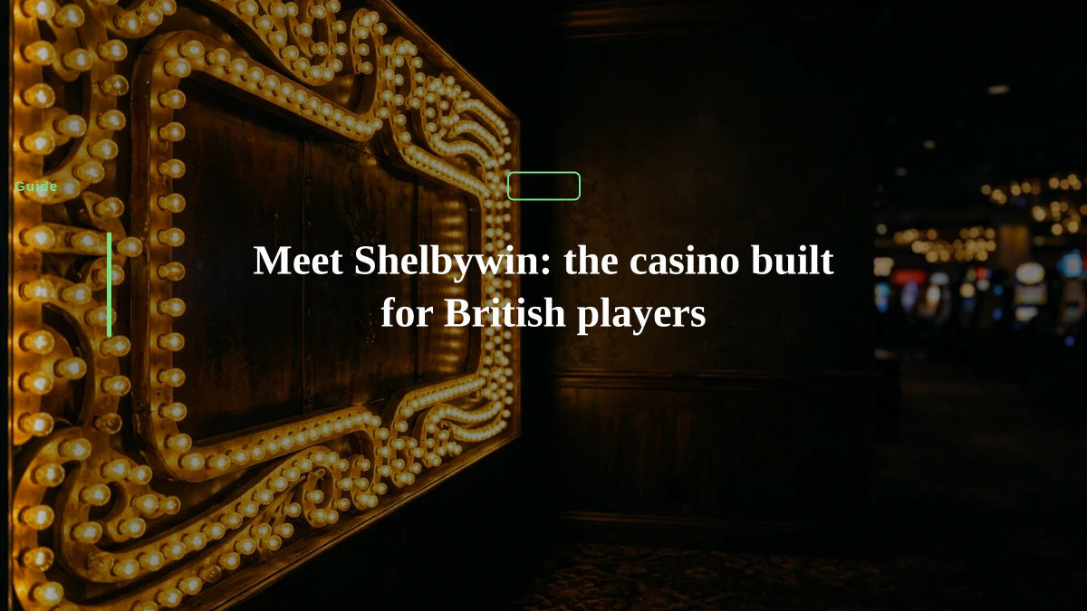Meet Shelbywin: the casino built for British players