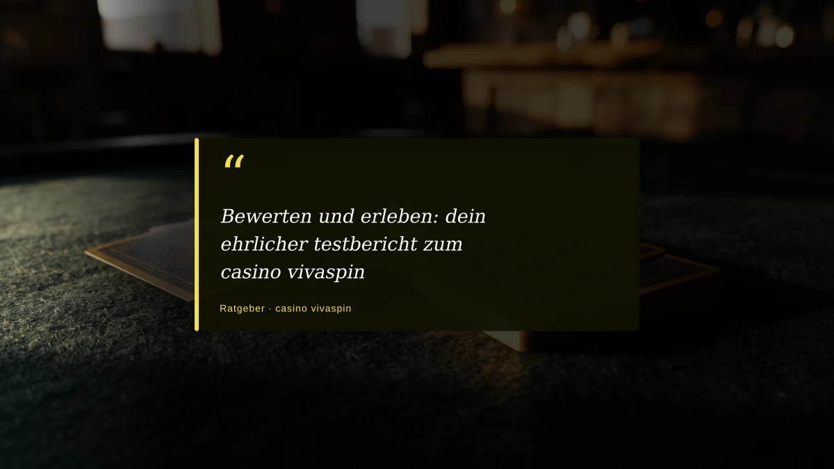 Bewerten und erleben: dein ehrlicher testbericht zum casino vivaspin