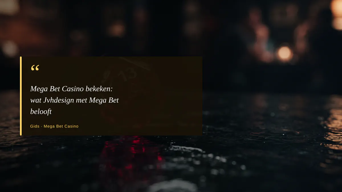 Mega Bet Casino bekeken: wat Jvhdesign met Mega Bet belooft