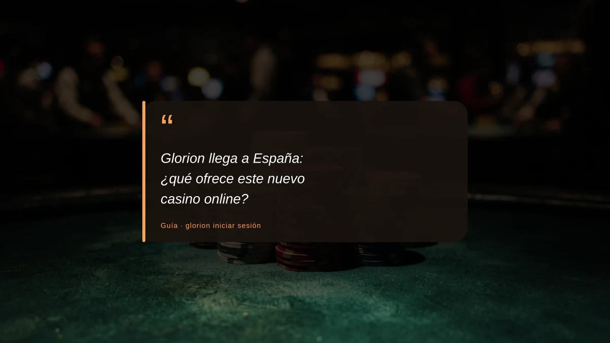 Glorion llega a España: ¿qué ofrece este nuevo casino online?