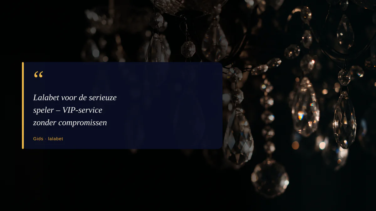 Lalabet voor de serieuze speler – VIP-service zonder compromissen