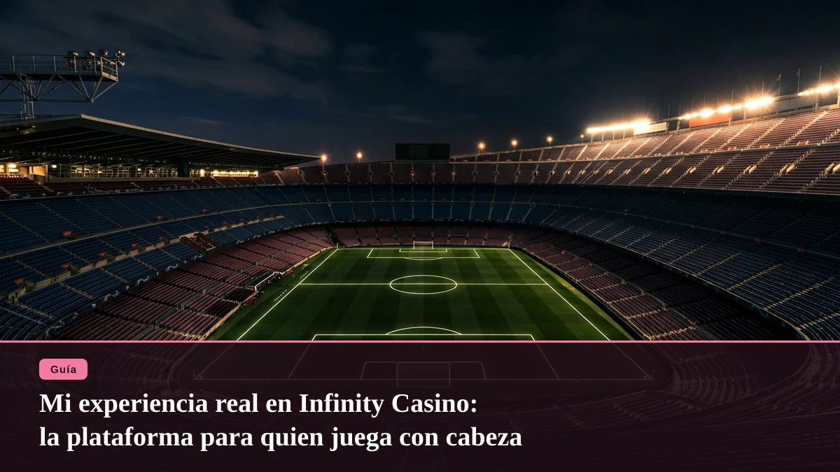 Mi experiencia real en Infinity Casino: la plataforma para quien juega con cabeza
