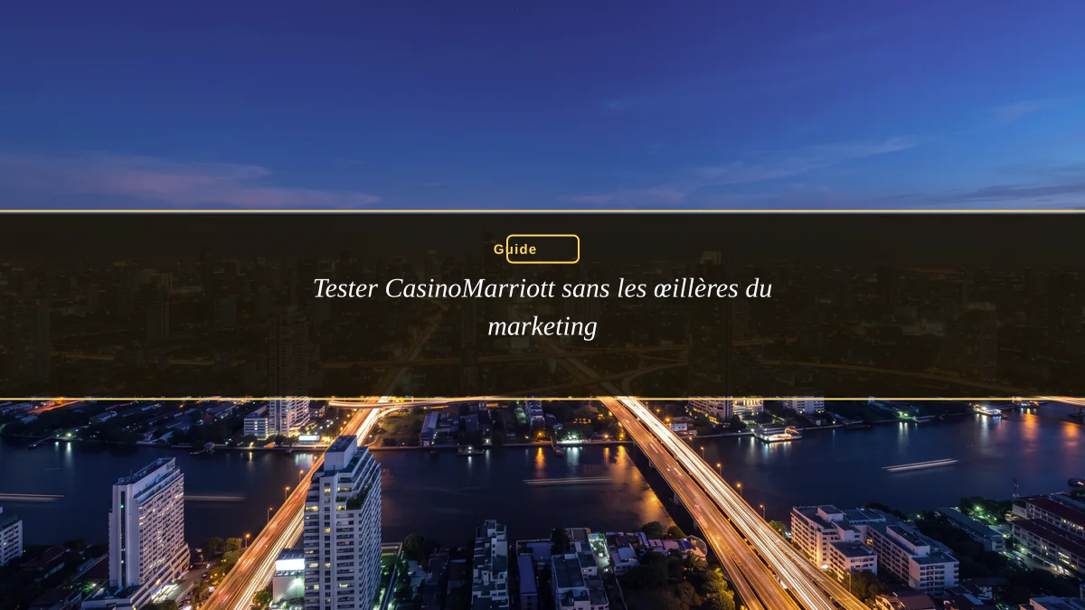 Tester CasinoMarriott sans les œillères du marketing
