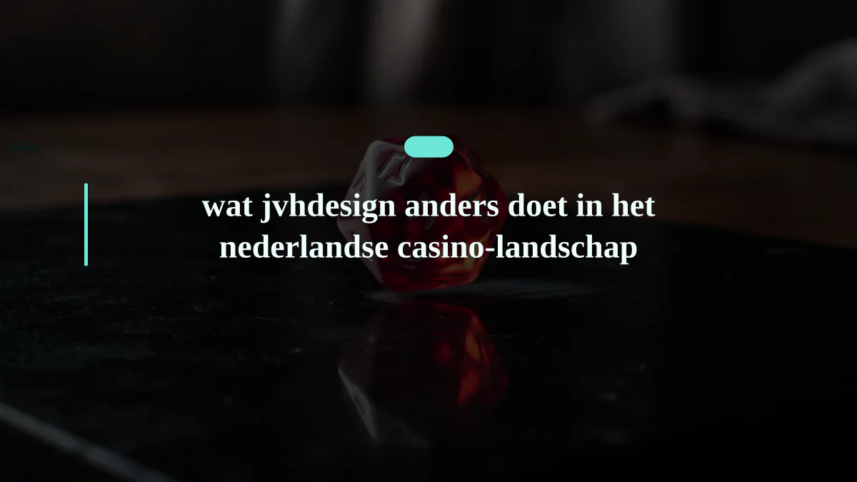 wat jvhdesign anders doet in het nederlandse casino-landschap