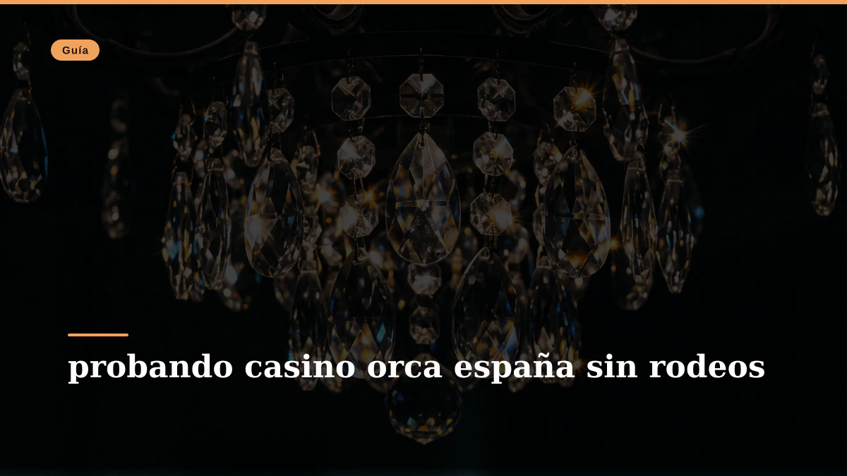 probando casino orca españa sin rodeos