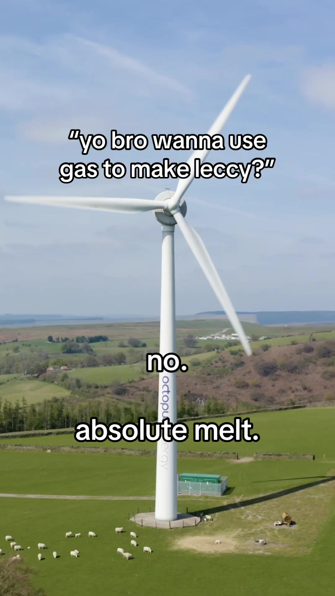Wanna Make Leccy With Gas? You're A Melt.