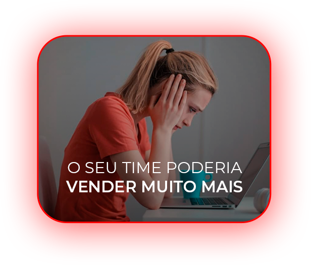 O seu time poderia vender muito mais