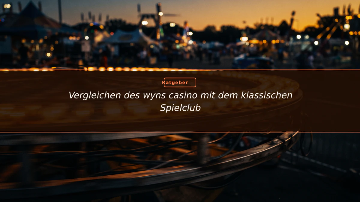 Vergleichen des wyns casino mit dem klassischen Spielclub