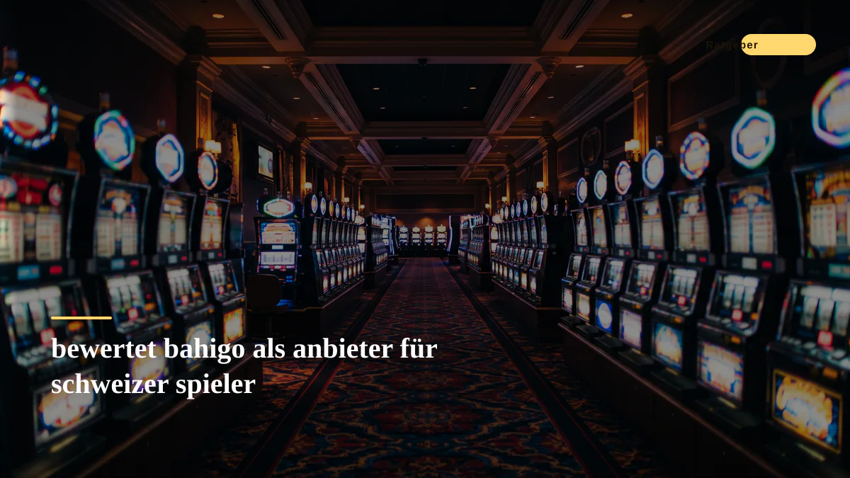 bewertet bahigo als anbieter für schweizer spieler
