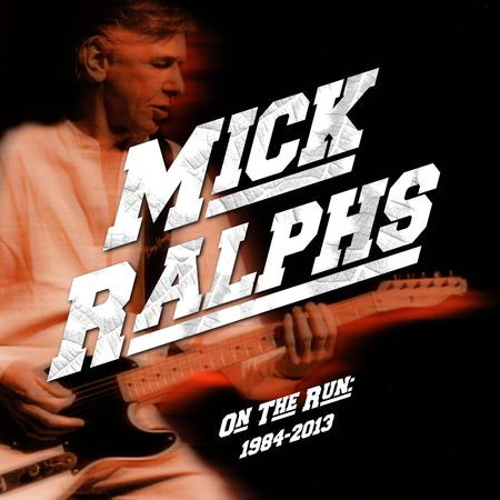 Mick Ralphs - On the Run 1984-2013 (2023) [FLAC]