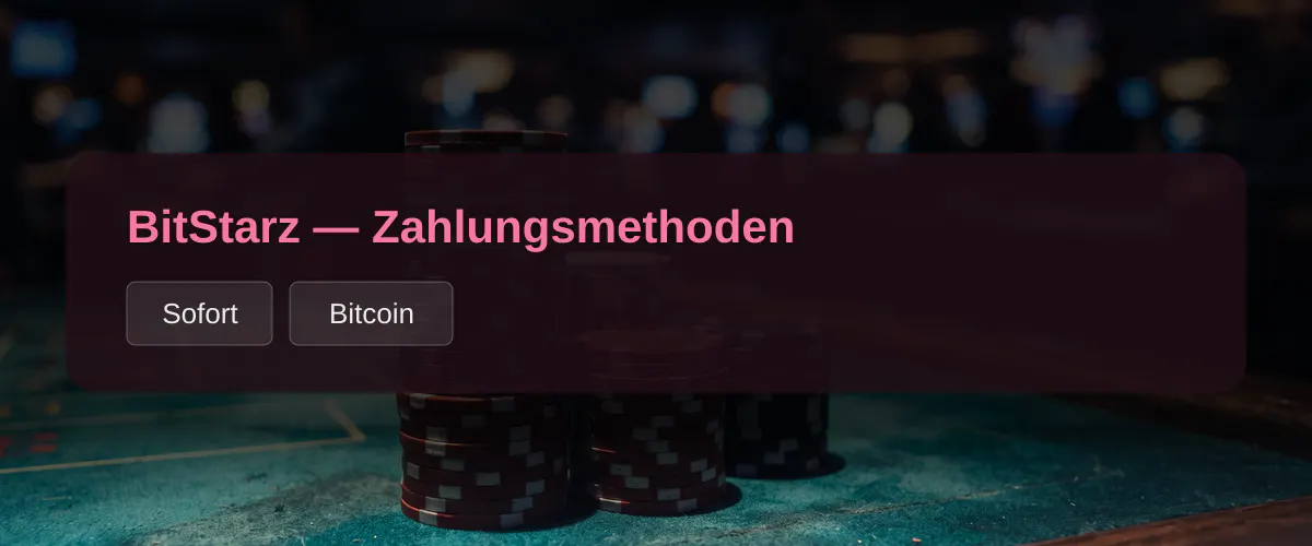 BitStarz — Zahlungsmethoden: Sofort, Bitcoin