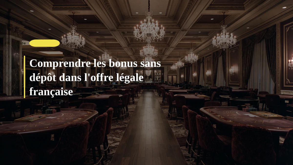 Comprendre les bonus sans dépôt dans l'offre légale française