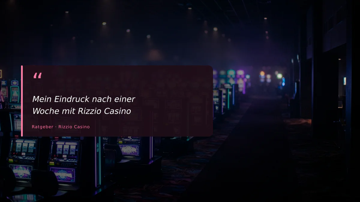 Mein Eindruck nach einer Woche mit Rizzio Casino