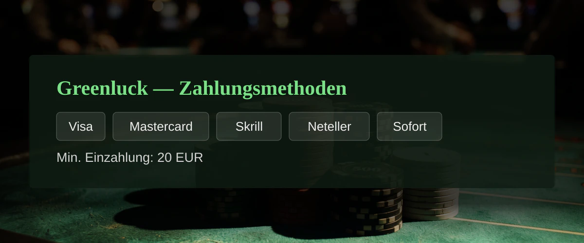 Greenluck — Zahlungsmethoden: Visa, Mastercard, Skrill, Neteller, Sofort
